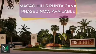 Macao Hills Punta Cana PHASE 3 NEW RELEASE