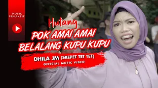 Dhila JM (Srepet Tet Tet) | Hutang (Pok Amai Amai Belalang Kupu Kupu) | (Official Music Video)