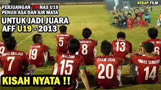 TUMPAH AIR MATA !! DIBALIK GELAR JUARA TIMNAS U19 DI PIALA AFF U19 2013 - ALUR CERITA FILM GARUDA 19