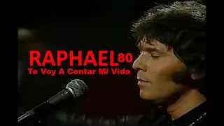 RAPHAEL 80 - TE VOY A CONTAR MI VIDA