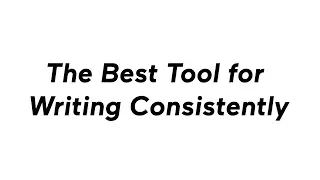 The Best Tool for Writing Consistently