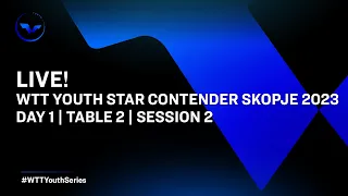 LIVE! | T2 | Day 1 | WTT Youth Star Contender Skopje 2023 | Session 2