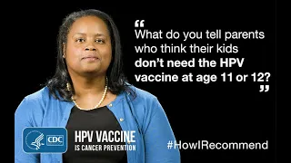 Talking to Parents Who Think Their Kids Don’t Need HPV vaccine at Age 11 or 12: Dr. Savoy