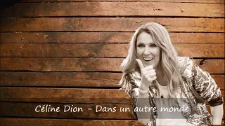 Céline Dion - Dans un autre monde Paroles