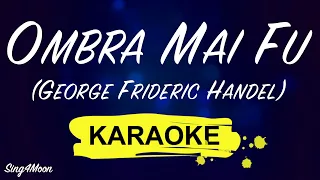 Ombra Mai Fu – George Frideric Handel (Karaoke Orchestra)