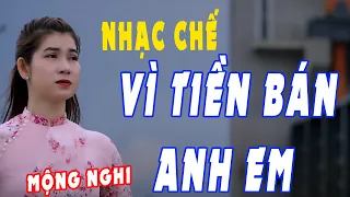 VÌ TIỀN BÁN ANH EM - NHẠC CHẾ - MỘNG NGHI