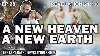 A New Heaven, A New Earth | The Last Days: Revelation Study Ep 28 Revelation 21: 1-8