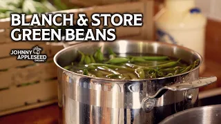 How to Blanch and Store Green Beans | Freezing Fresh Green Beans | Johnny Appleseed Organic Village