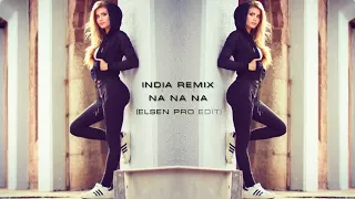 İndia Remix   Na Na Na Na ELSEN PRO EDİT 2018  █▬█ █ ▀█▀