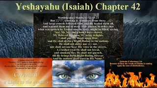 Yeshayahu (Isaiah) Ch 42 "My Servant..My Chosen One..a Covenant to a people..a Light to the gentiles