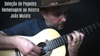 Seleção de Pagodes - Homenagem ao Mestre João Mulato.