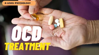 How to TREAT Obsessive Compulsive Disorder | Drugs | AQA Psychology | A-level