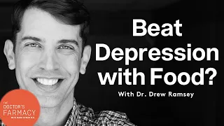 Can you beat depression with food? with Dr. Drew Ramsey