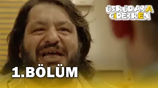 Üsküdar'a Giderken 1. Bölüm - FULL BÖLÜM