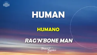 Rag'n'Bone Man - Human - Humano - Letra / Legenda / Português / Inglês) #brasillyrics