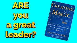 ARE you demonstrating great leadership? (Creating Magic by Lee Cockerell)