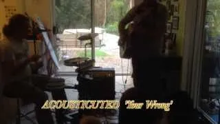 'Your Wrong' Acousticuted