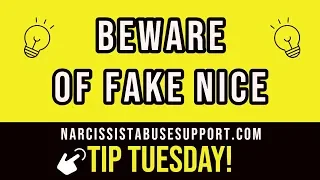 Beware of those who are "Fake Nice" - Tip Tuesday