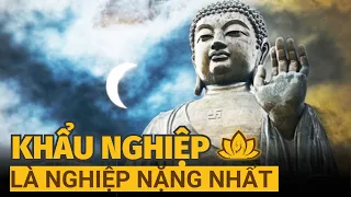 Phật nói về khẩu nghiệp: "Tu cái miệng là tu được nửa đời người" |Nhiệm Màu