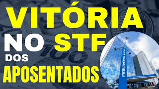 INSS / VITÓRIA DOS APOSENTADOS / JULGAMENTO DA AÇÃO MILIONÁRIA NO STF