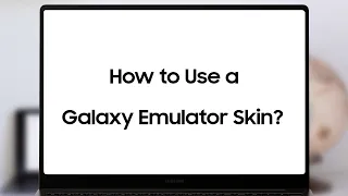 How to Use a Galaxy Emulator Skin