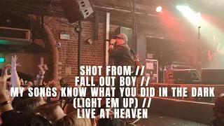 SHOT FROM // FALL OUT BOY // MY SONGS KNOW WHAT YOU DID IN THE DARK // LIVE AT HEAVEN, LONDON