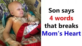 Son Dying Of Cancer Says 4 Words That Breaks Mom's Heart