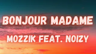 Mozzik feat. Noizy - Bonjour Madame (lyrics)