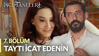 Taytı İcat Edenin - İnci Taneleri (7. Bölüm)