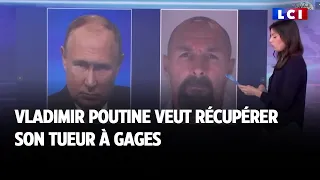 Vladimir Poutine veut récupérer son tueur à gages