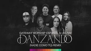 Danzando (Nadie Como Tú) Remix | Gateway Worship Español & Lecrae | Video Lyric Oficial