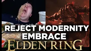 Reject Modernity Embrace Elden Ring