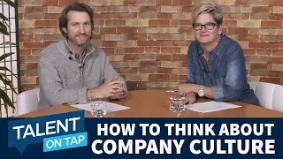 How to Think About Company Culture | Talent On Tap