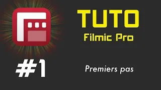 [TUTO] Filmic pro 1 -  premiers pas