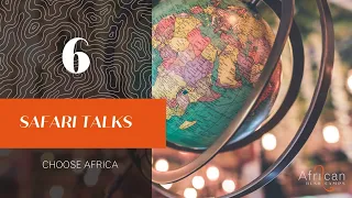 Safari Talks Episode 6: Choose Africa