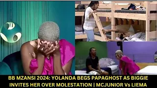 BB MZANSI 2024: EVICTED - YOLANDA BEGS PAPAGHOST OVER MOLESTATION | MCJUNIOR Vs LIEMA LOVE PLAY