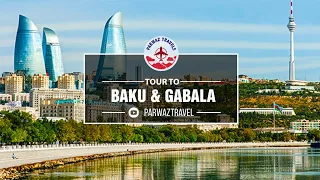 Baku & Gabala City Tour