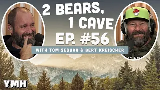 Ep. 56 | 2 Bears 1 Cave w/ Tom Segura & Bert Kreischer