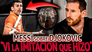 "ANDA PA ALLA BOBO" MESSI CONTÓ que vio la IMITACION de DJOKOVIC