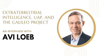 Interview with Avi Loeb: Extraterrestrial Intelligence, UAP, and the Galileo Project.