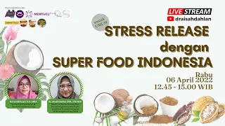 Stress Release dengan Super Food Indonesia -  dr. AISAH DAHLAN, CHt., CM.NLP