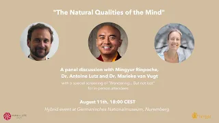 "The Natural Qualities of the Mind" with Mingyur Rinpoche, Antoine Lutz & Marieke Van Vugt Vugt