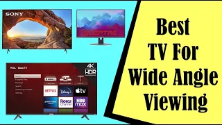 Best TV For Wide Angle Viewing In 2023