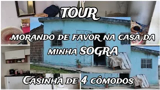 TOUR PELA MINHA HUMILDE CASA /MORANDO DE FAVOR NA SOGRA/CASA DE 4 CÔMODOS PRA 5 PESSOAS.