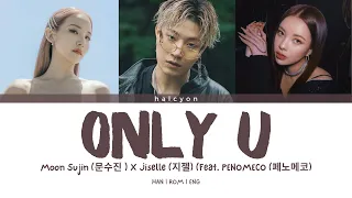 Moon Sujin x Jiselle - Only U (Feat. PENOMECO) [Color Coded Lyrics (HAN/ROM/ENG)]