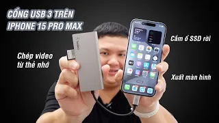 iPhone 15 Pro / Max: Chép file từ thẻ nhớ, backup video ra ổ cứng rời, tất cả nhờ cổng USB-C