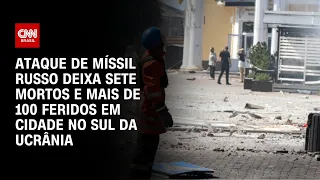 Ataque de míssil russo deixa sete mortos e mais de 100 feridos em cidade no sul da Ucrânia| LIVE CNN