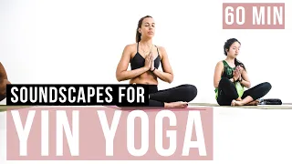 Soundscapes for Yoga. 60 Min of Yin Yoga Music for Yin Yoga practice. Songs Of Eden.