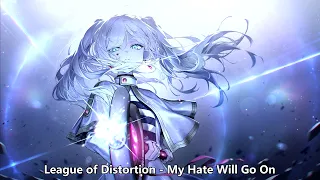 Nightcore (League of Distortion) - My Hate Will Go On (with lyrics)