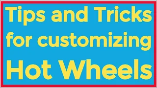 7 Easy Tips & Tricks For Customizing Hot Wheels